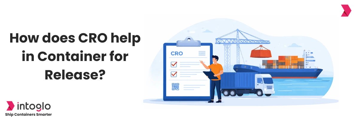 CRO in Shipping: The Hidden Step That Confirms Your Container
