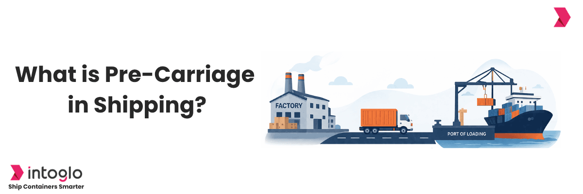 What Is Pre-Carriage in Shipping? A Complete Guide for Indian Exporters