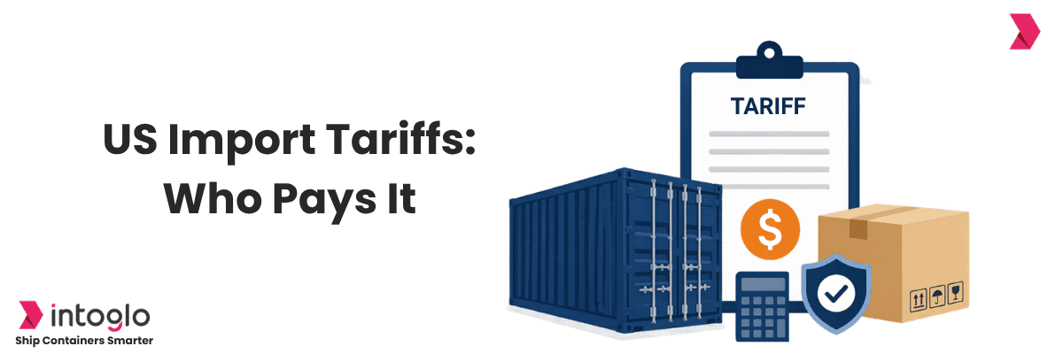Who Pays Tariffs on US Imports? A Clear Guide for Exporters