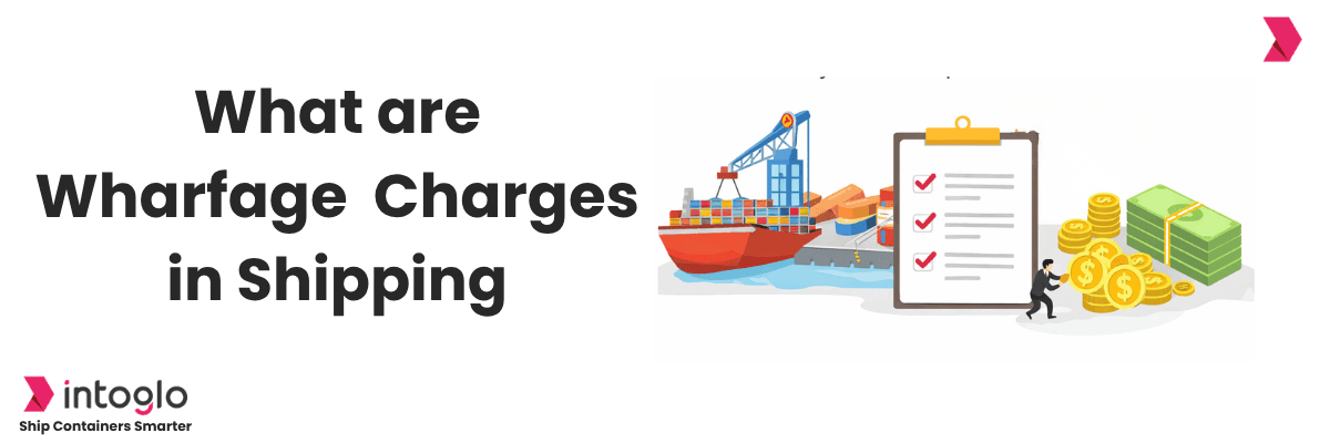 What Are Wharfage Charges? A Complete Guide for Exporters