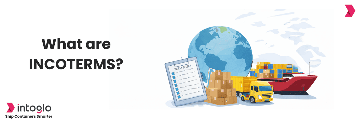 What are INCOTERMS? A Guide to Rules & Responsibilities