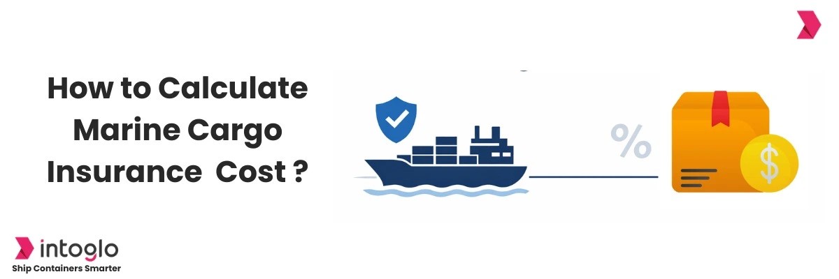 The Hidden Cost in Your Shipments: How to Calculate Marine Insurance Accurately