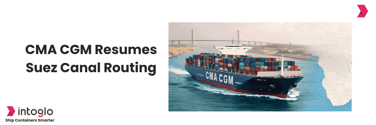 CMA CGM Restarts INDAMEX Route via Suez Canal for India– US East Coast