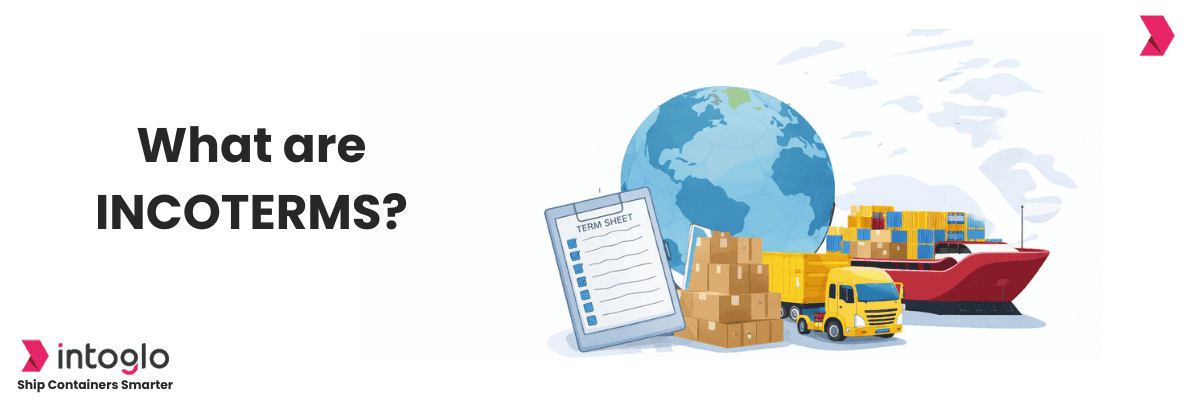 What are INCOTERMS? A Guide to Rules & Responsibilities