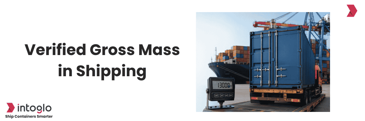 What is VGM in Shipping: A Complete Guide for Exporters