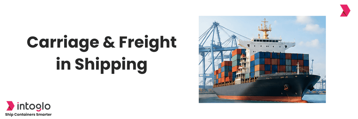 What is Carriage & Freight in Shipping? A Guide for Exporters